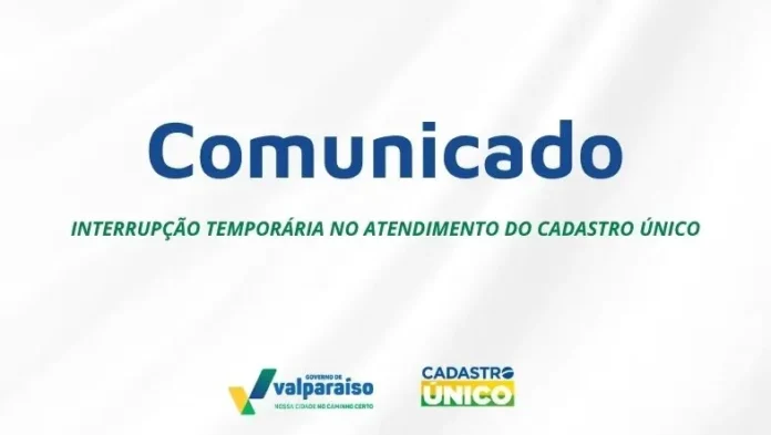ATENDIMENTO DO CADASTRO &Uacute;NICO SER&Aacute; SUSPENSO NESTA SEXTA-FEIRA (07) PARA ATUALIZA&Ccedil;&Atilde;O DO SISTEMA - Prefeitura Municipal de Valpara&iacute;so de Goi&aacute;s